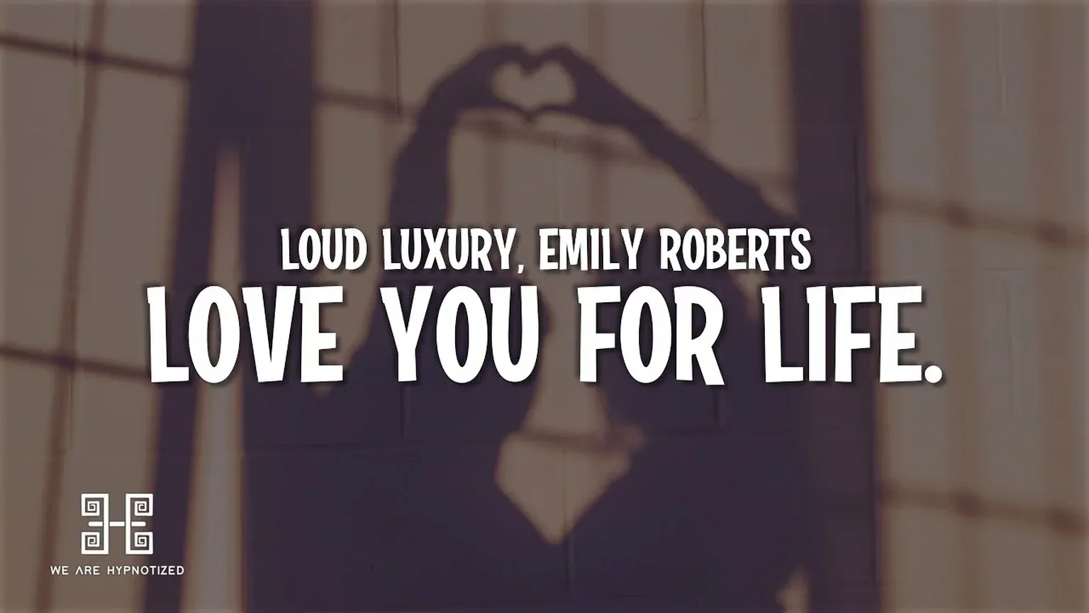 Loud Luxury, Emily Roberts - LOVE YOU FOR LIFE